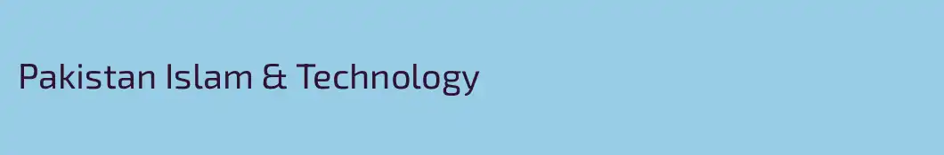 Pakistan Islam & Technology